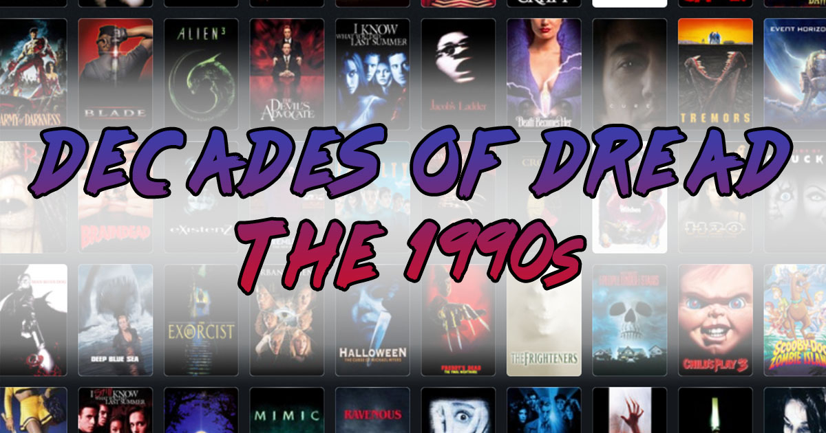 Spooky Sarah continues her Decades of Dread blog series sharing some of her favorite horror movies of each decade continuing with the 1990s!